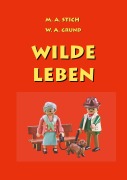 Cover-Bild zum Titel 'Wilde Leben' von 'Wolfgang Grund, Maria Stich'