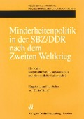 Cover-Bild zum Titel 'Minderheitenpolitik in der SBZ/DDR nach dem Zweiten Weltkrieg' von 'Detlef Kotsch'