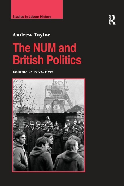 The NUM and British Politics - Andrew Taylor