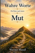 Cover-Bild zum Titel 'Wahre Worte - Sonderband: Mut' von 'Werner Mandl'