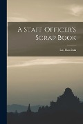 A Staff Officer's Scrap Book - Ian Hamilton