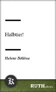 Cover-Bild zum Titel 'Halbtier!' von 'Helene Böhlau'