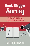 Cover-Bild zum Titel 'Book Blogger Survey: Survey of 500+ book reviewers' von 'Barb Drozdowich'