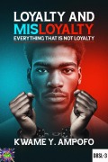Cover-Bild zum Titel 'Loyalty and Misloyalty : Everything That is Not Loyalty (December 8 Spiritual Liberation Series, #3)' von 'Prince Karpos, Kwame Y Ampofo'