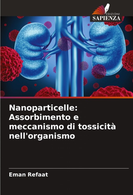 Nanoparticelle: Assorbimento e meccanismo di tossicità nell'organismo - Eman Refaat