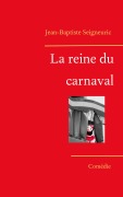 Cover-Bild zum Titel 'La reine du carnaval' von 'Jean-Baptiste Seigneuric'