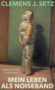 Cover-Bild zum Titel 'Mein Leben als Noiseband' von 'Clemens J. Setz'
