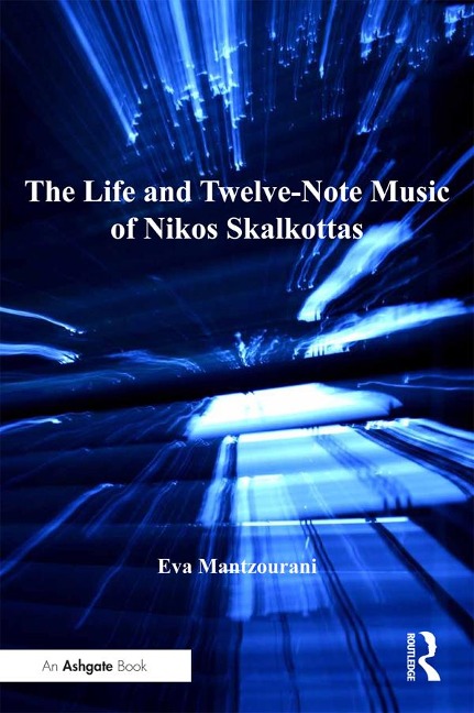 The Life and Twelve-Note Music of Nikos Skalkottas - Eva Mantzourani