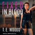 Cover-Bild zum Titel 'Fixed in Blood' von 'T. E. Woods'