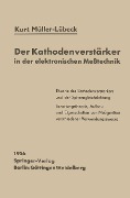 Der Kathodenverstärker in der elektronischen Meßtechnik - K. Müller-Lübeck