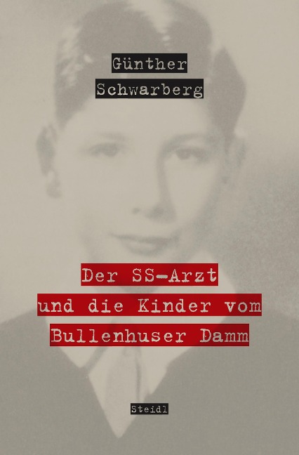 Der SS-Arzt und die Kinder vom Bullenhuser Damm - Günther Schwarberg