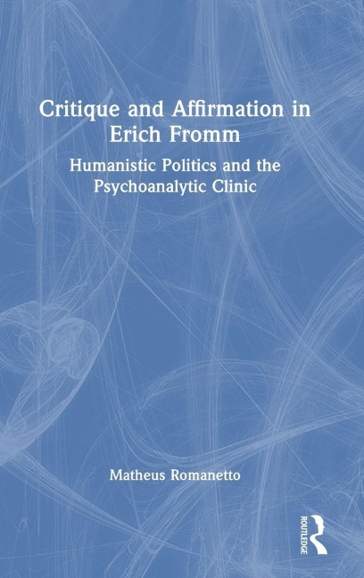 Critique and Affirmation in Erich Fromm - Matheus Romanetto