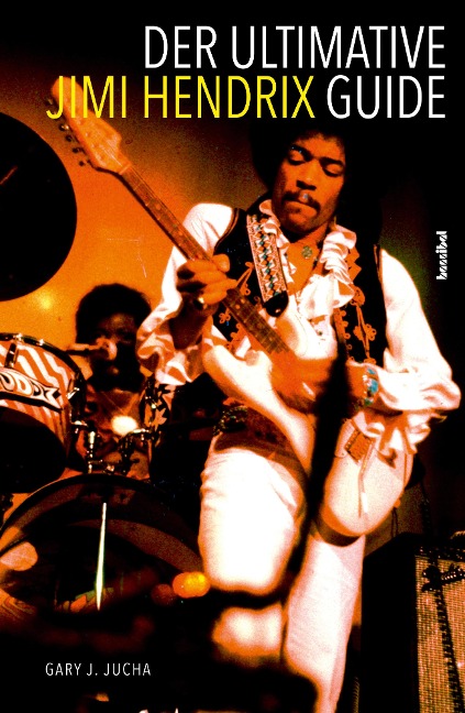 Der ultimative Jimi Hendrix Guide - Gary J. Jucha