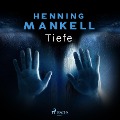 Cover-Bild zum Titel 'Tiefe' von 'Henning Mankell'