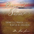 Beyond the Secret: Lib/E: Spiritual Power and the Law of Attraction - Lisa Love