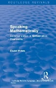 Routledge Revivals: Speaking Mathematically (1987) - David Pimm