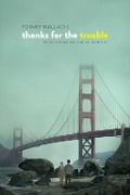 Cover-Bild zum Titel 'Thanks for the Trouble' von 'Tommy Wallach'