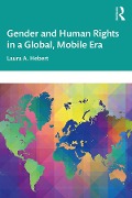 Cover-Bild zum Titel 'Gender and Human Rights in a Global, Mobile Era' von 'Laura A. Hebert'