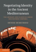 Cover-Bild zum Titel 'Negotiating Identity in the Ancient Mediterranean' von 'Denise Demetriou'
