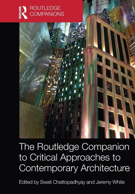 The Routledge Companion to Critical Approaches to Contemporary Architecture - 