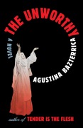 Cover-Bild zum Titel 'The Unworthy' von 'Agustina Bazterrica'