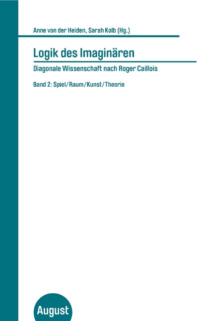 Logik des Imaginären. Diagonale Wissenschaft nach Roger Caillois. Band 2 - 