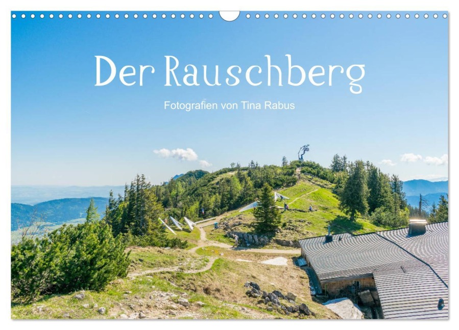 Der Rauschberg (Wandkalender 2026 DIN A3 quer), CALVENDO Monatskalender - Tina Rabus