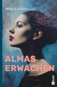 Cover-Bild zum Titel 'Almas Erwachen' von 'Manuela Kikillus'