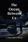 Cover-Bild zum Titel 'The Ocean Between Us (romance, #1)' von 'Catherine Alistar'