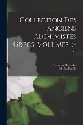 Collection Des Anciens Alchimistes Grecs, Volumes 3-4 - Charles Emile Ruelle, Marcellin Berthelot