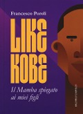 Cover-Bild zum Titel 'Like Kobe. Il Mamba spiegato ai miei figli' von 'Francesco Poroli'