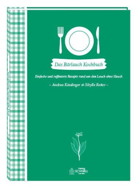 Das Bärlauch-Kochbuch - Andrea Kösslinger, Sibylle Reiter