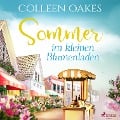 Cover-Bild zum Titel 'Sommer im kleinen Blumenladen (Ungekürzt)' von 'Colleen Oakes'