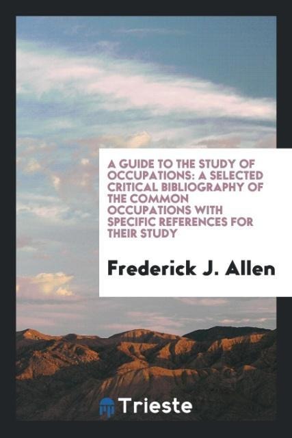 A Guide to the Study of Occupations - Frederick J. Allen