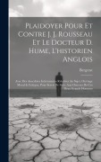 Cover-Bild zum Titel 'Plaidoyer Pour Et Contre J. J. Rousseau Et Le Docteur D. Hume, L'historien Anglois: Avec Des Anecdotes Intéressantes Relatives Au Sujet. Ouvrage Moral' von 'Bergerat'