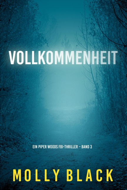 Vollkommenheit (Ein Piper Woods FBI-Thriller - Band 3) - Molly Black