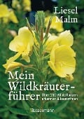 Cover-Bild zum Titel 'Mein Wildkräuterführer. Über 150 Wildpflanzen sammeln, erkennen & bestimmen.' von 'Liesel Malm'