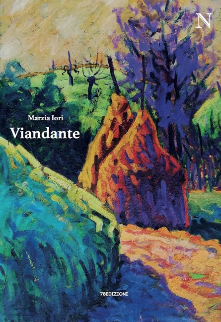 Viandante. (Il ritorno) - Marzia Iori