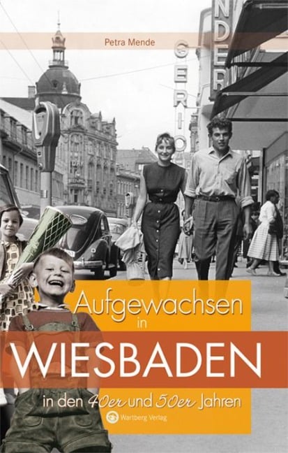 Aufgewachsen in Wiesbaden  in den  40er & 50er Jahren - Petra Mende