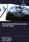 Cover-Bild zum Titel 'Osteodystrofische laesies van de kaak' von 'Gaurav Singh, Haritma Nigam, Sivan Sathish'