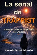 Cover-Bild zum Titel 'La señal de TRAPPIST' von 'Vicente Aracil Alarcón'