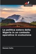 Cover-Bild zum Titel 'La politica estera della Nigeria in un contesto operativo in evoluzione' von 'Hassan Saliu'