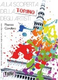 Cover-Bild zum Titel 'Alla scoperta della Torino degli artisti. Itinerario storico topografico attraverso i luoghi dei pittori e degli scultori' von 'Maurizia Cavallero'