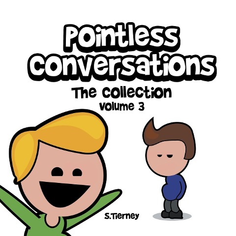 Pointless Conversations: The Collection - Volume 3: Are You Going to Heaven? The Red Morph or the Blue Morph? And What IS Mr. Bean? - Scott Tierney