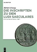 Cover-Bild zum Titel 'Die Inschriften zu den Ludi saeculares' von 'Bärbel Schnegg'