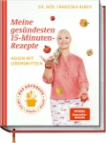 Cover-Bild zum Titel 'Meine gesündesten 15-Minuten-Rezepte' von 'Franziska Rubin, Gudrun Strigin, Bettina Matthaei'