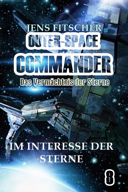 Im Interesse der Sterne (OUTER-SPACE COMMANDER 8) - Jens Fitscher