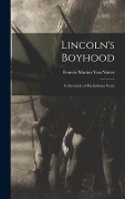 Lincoln's Boyhood; a Chronicle of His Indiana Years - 