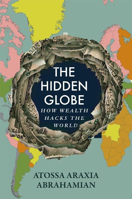 The Hidden Globe - Atossa Araxia Abrahamian