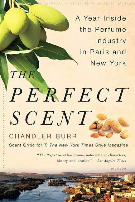 The Perfect Scent - Chandler Burr